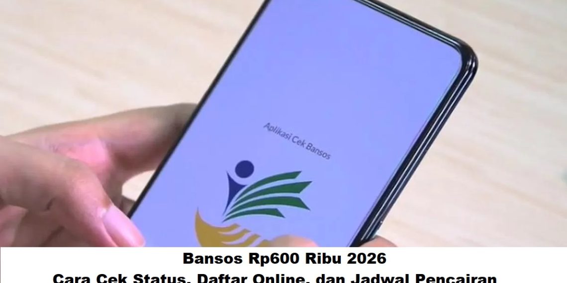 Bansos Rp600 Ribu 2026: Cara Cek Status, Daftar Online, dan Jadwal Pencairan