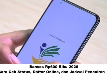 Bansos Rp600 Ribu 2026: Cara Cek Status, Daftar Online, dan Jadwal Pencairan