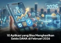 10 Aplikasi yang Bisa Menghasilkan Saldo DANA di Februari 2026