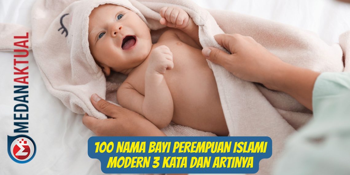 100 Nama Bayi Perempuan Islami Modern 3 Kata dan Artinya