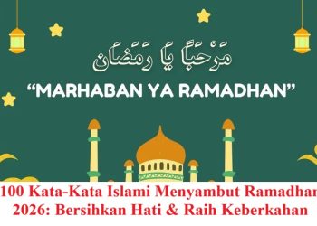 100 Kata-Kata Islami Menyambut Ramadhan 2026: Bersihkan Hati & Raih Keberkahan