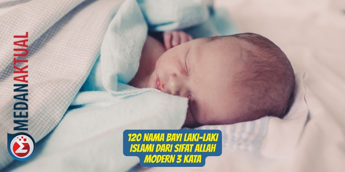 120 Nama Bayi Laki-Laki Islami dari Sifat Allah Modern 3 Kata