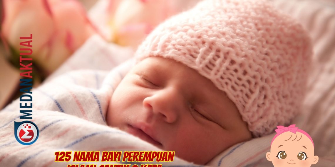 125 Nama Bayi Perempuan Islami Cantik 2 Kata