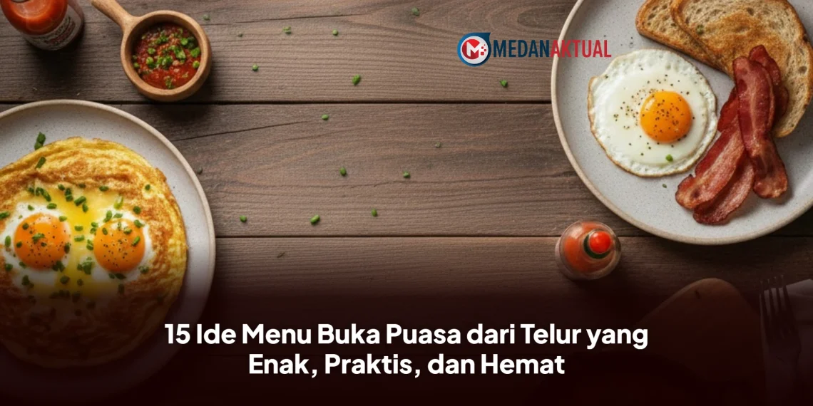 15 Ide Menu Buka Puasa dari Telur yang Enak, Praktis, dan Hemat