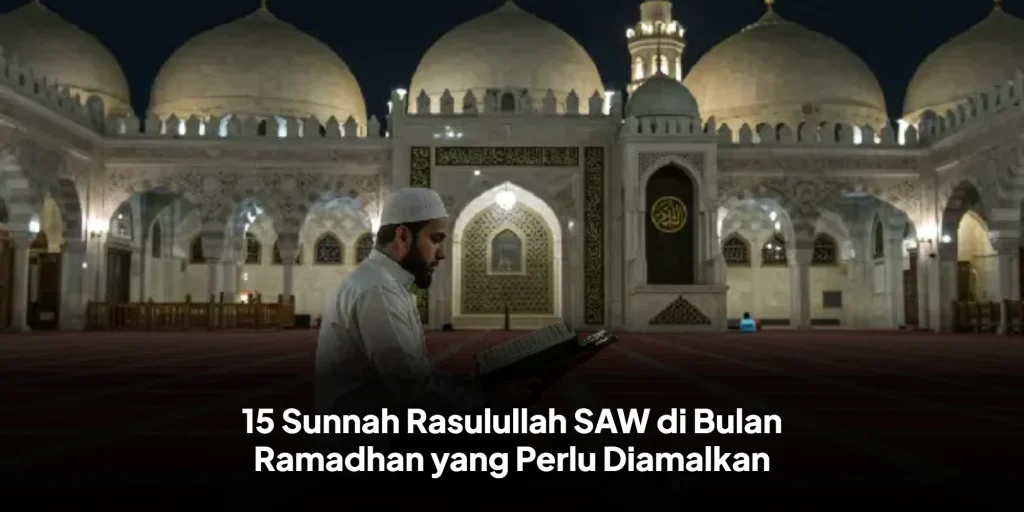15 Sunnah Rasulullah SAW di Bulan Ramadhan yang Perlu Diamalkan