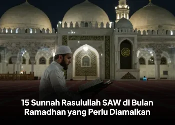 15 Sunnah Rasulullah SAW di Bulan Ramadhan yang Perlu Diamalkan