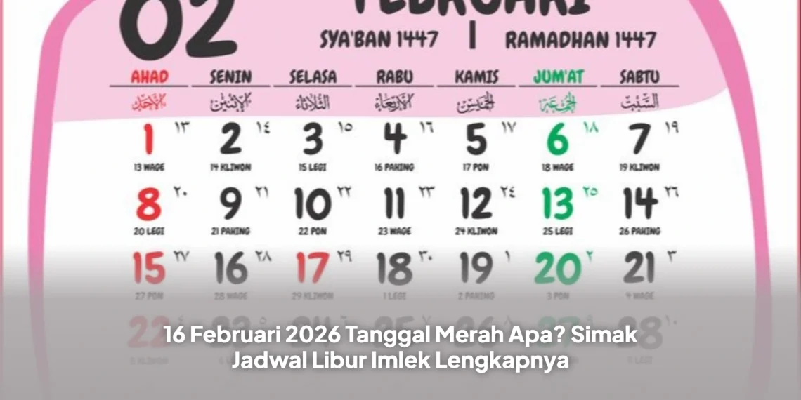 16 Februari 2026 Tanggal Merah Apa? Simak Jadwal Libur Imlek Lengkapnya