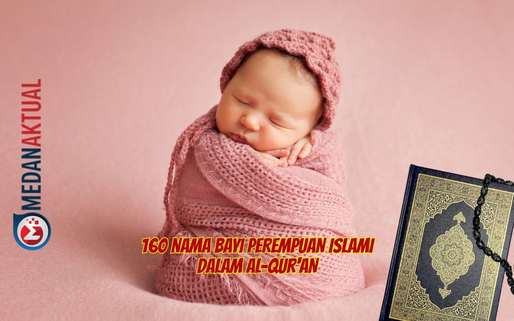 160 Nama Bayi Perempuan Islami Dalam Al-Qur'an