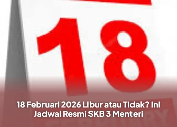 18 Februari 2026 Libur atau Tidak? Ini Jadwal Resmi SKB 3 Menteri