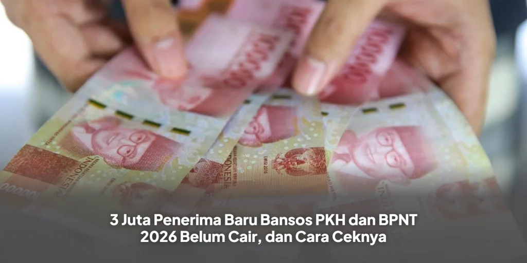 3 Juta Penerima Baru Bansos PKH dan BPNT 2026 Belum Cair, dan Cara Ceknya