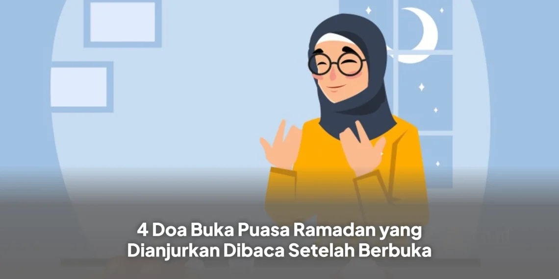 4 Doa Buka Puasa Ramadan yang Dianjurkan Dibaca Setelah Berbuka