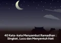 40 Kata-kata Menyambut Ramadhan : Singkat, Lucu dan Menyentuh Hati