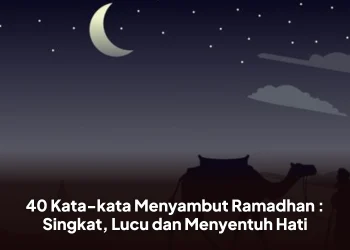 40 Kata-kata Menyambut Ramadhan : Singkat, Lucu dan Menyentuh Hati