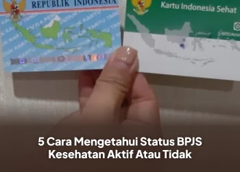 5 Cara Mengetahui Status BPJS Kesehatan Aktif Atau Tidak