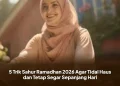 5 Trik Sahur Ramadhan 2026 Agar Tidal Haus dan Tetap Segar Sepanjang Hari