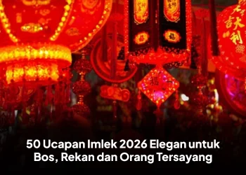 50 Ucapan Imlek 2026 Elegan untuk Bos, Rekan dan Orang Tersayang