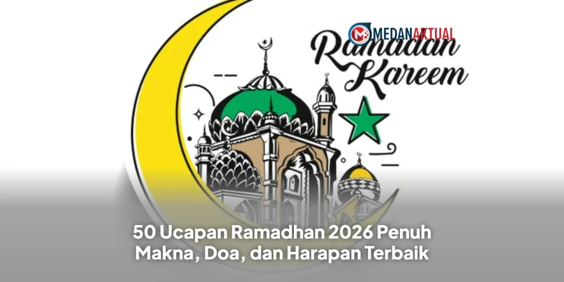 50 Ucapan Ramadhan 2026 Penuh Makna, Doa, dan Harapan Terbaik