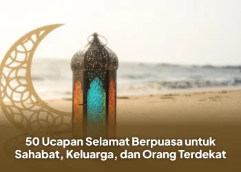 50 Ucapan Selamat Berpuasa untuk Sahabat, Keluarga, dan Orang Terdekat