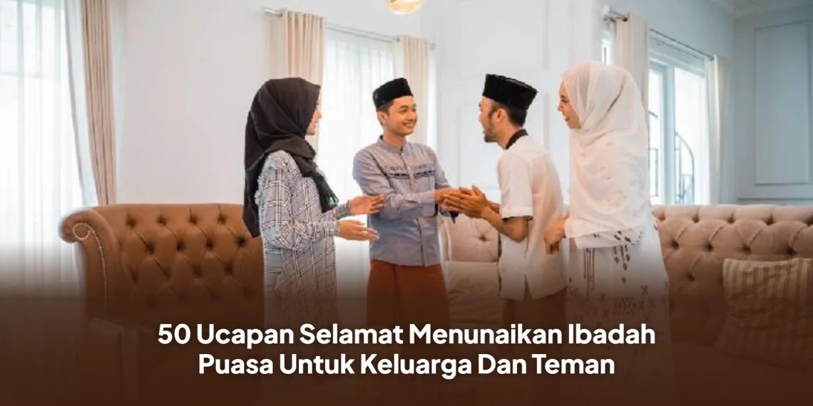 50 Ucapan Selamat Menunaikan Ibadah Puasa Untuk Keluarga Dan Teman