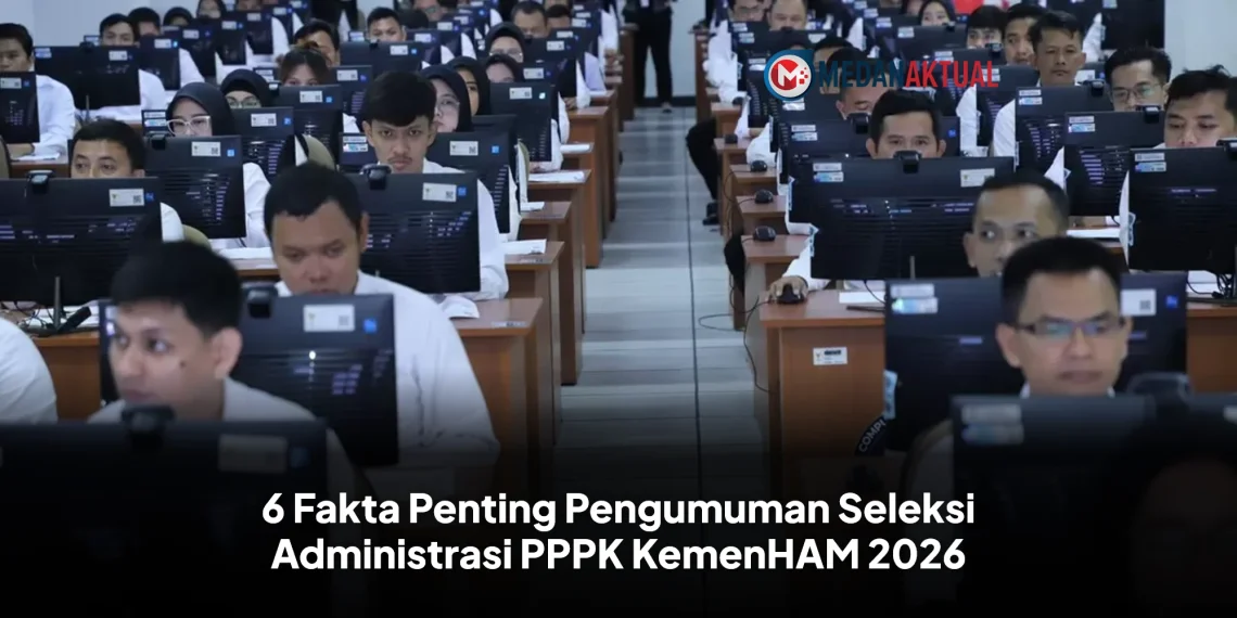 6 Fakta Penting Pengumuman Seleksi Administrasi PPPK KemenHAM 2026
