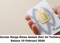 Rincian Harga Emas Antam Hari Ini Terbaru, Selasa 10 Februari 2026