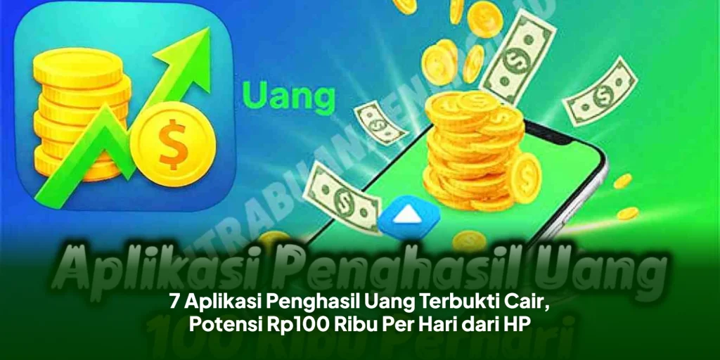 7 Aplikasi Penghasil Uang Terbukti Cair, Potensi Rp100 Ribu Per Hari dari HP