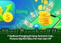 7 Aplikasi Penghasil Uang Terbukti Cair, Potensi Rp100 Ribu Per Hari dari HP