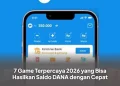 7 Game Terpercaya 2026 yang Bisa Hasilkan Saldo DANA dengan Cepat