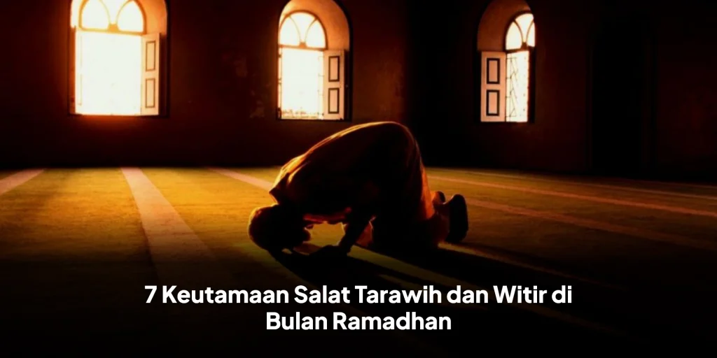 7 Keutamaan Salat Tarawih dan Witir di Bulan Ramadhan