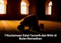 7 Keutamaan Salat Tarawih dan Witir di Bulan Ramadhan