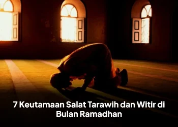 7 Keutamaan Salat Tarawih dan Witir di Bulan Ramadhan