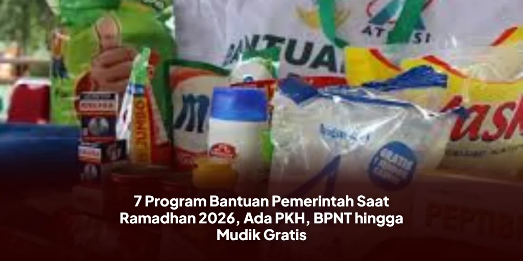 7 Program Bantuan Pemerintah Saat Ramadhan 2026, Ada PKH, BPNT hingga Mudik Gratis