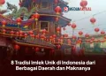 8 Tradisi Imlek Unik di Indonesia dari Berbagai Daerah dan Maknanya