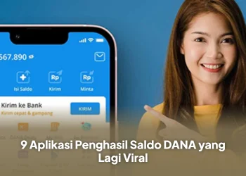 9 Aplikasi Penghasil Saldo DANA yang Lagi Viral