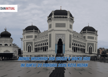 Jadwal Imsakiyah dan Sholat 5 Waktu Hari Ini Jum’at 20 Februari 2026 Kota Medan