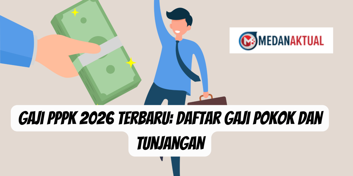 Gaji PPPK 2026 Terbaru: Daftar Gaji Pokok dan Tunjangan