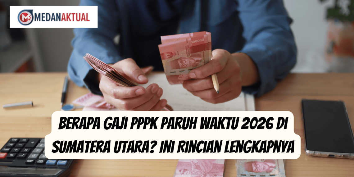 Berapa Gaji PPPK Paruh Waktu 2026 di Sumatera Utara? Ini Rincian Lengkapnya