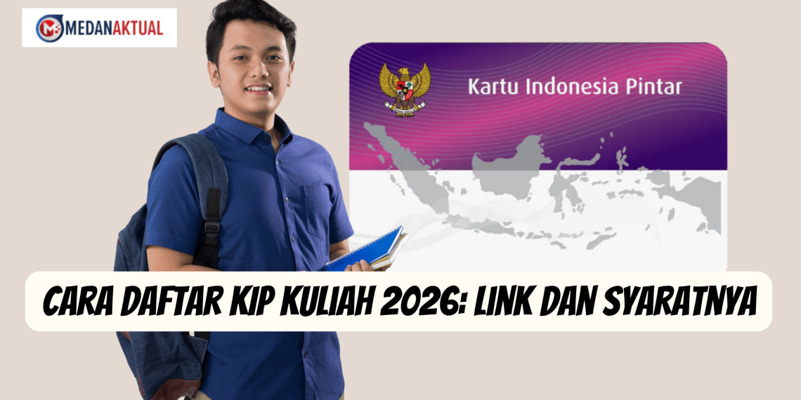 Cara Daftar KIP Kuliah 2026: Link dan Syaratnya