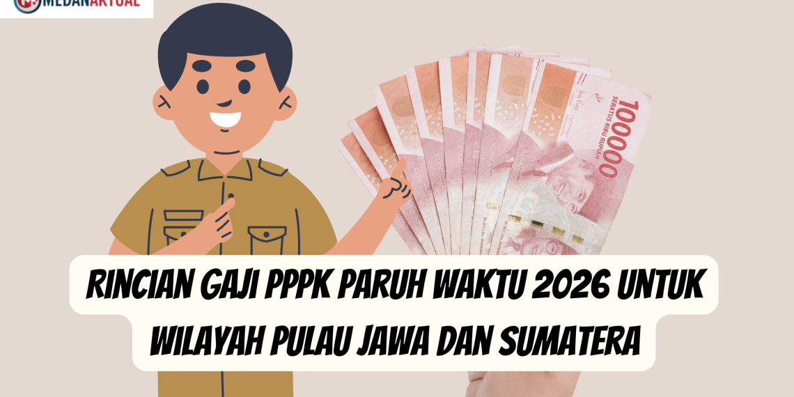 Rincian Gaji PPPK Paruh Waktu 2026 untuk Wilayah Pulau Jawa dan Sumatera
