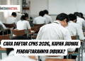 Cara Daftar CPNS 2026, Kapan Jadwal Pendaftarannya Dibuka?