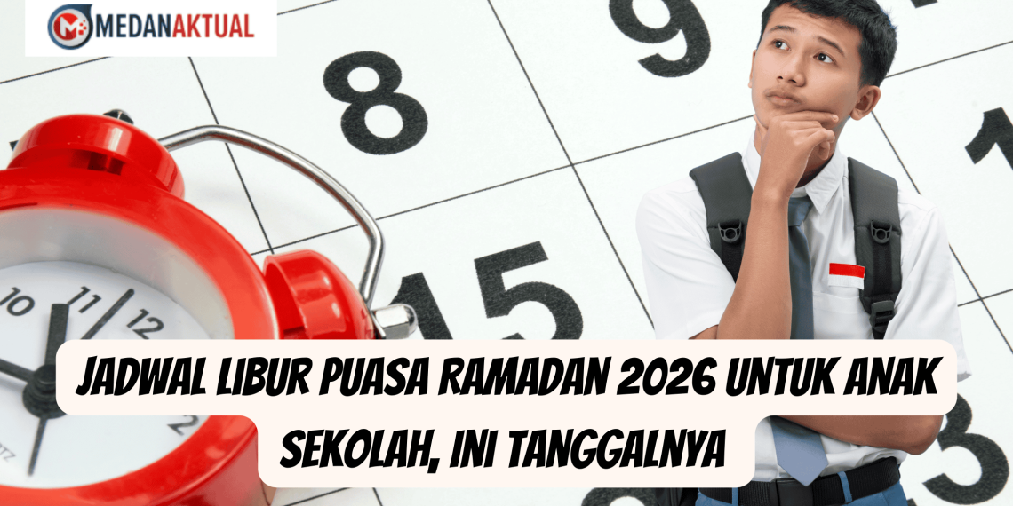 Jadwal Libur Puasa Ramadan 2026 untuk Anak Sekolah, Ini Tanggalnya