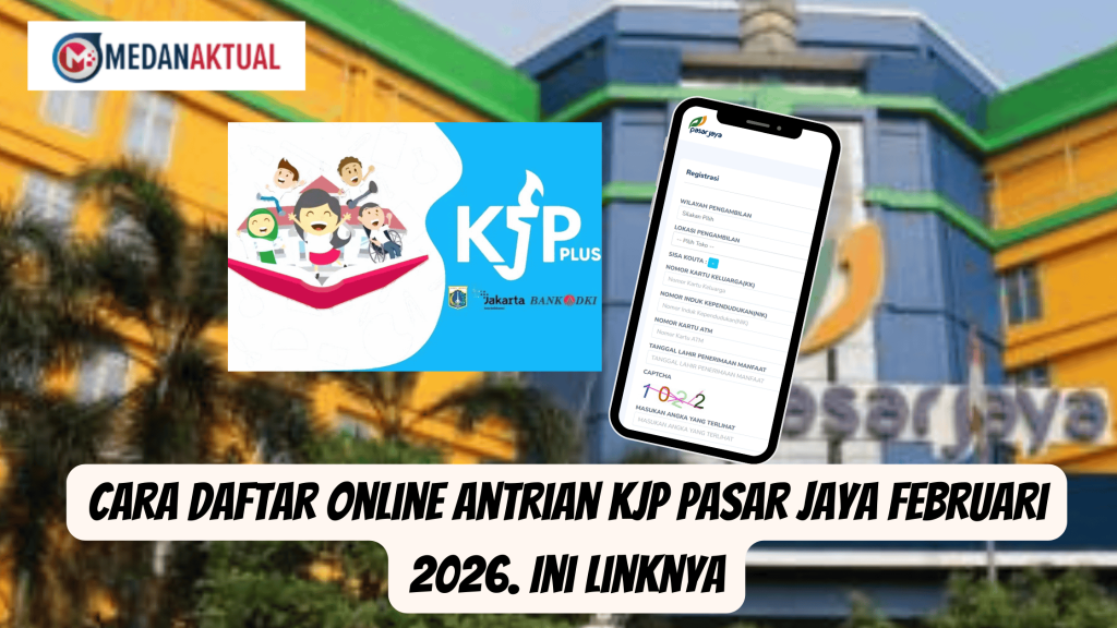 Cara Daftar Online Antrian KJP Pasar Jaya Februari 2026. Ini Linknya