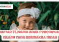 Daftar 75 Nama Anak Perempuan Islami yang Bermakna Indah
