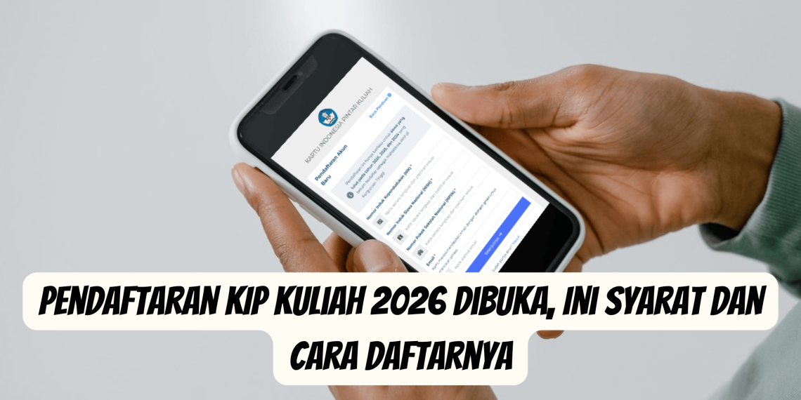 Pendaftaran KIP Kuliah 2026 Dibuka, Ini Syarat dan Cara Daftarnya
