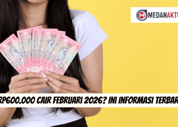 BSU Rp600.000 Cair Februari 2026? Ini Informasi Terbarunya