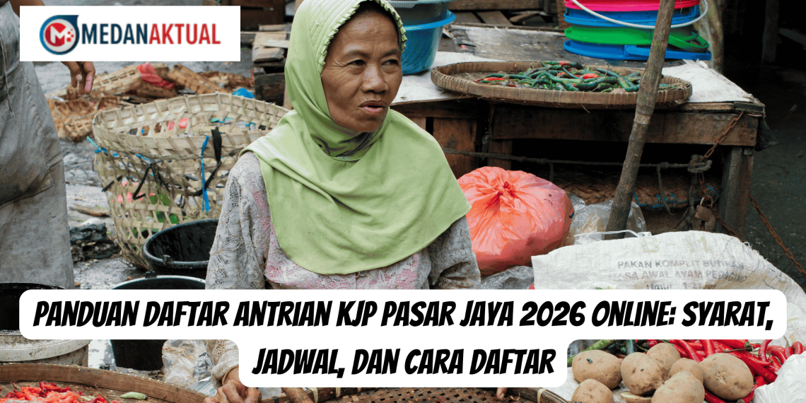 Panduan Daftar Antrian KJP Pasar Jaya 2026 Online: Syarat, Jadwal, dan Cara Daftar