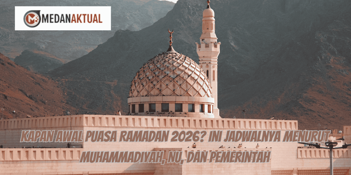 Kapan Awal Puasa Ramadan 2026? Ini Jadwalnya Menurut Muhammadiyah, NU, dan Pemerintah