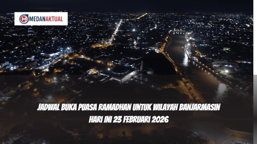 Jadwal Buka Puasa Ramadhan untuk Wilayah Banjarmasin Hari Ini 23 Februari 2026