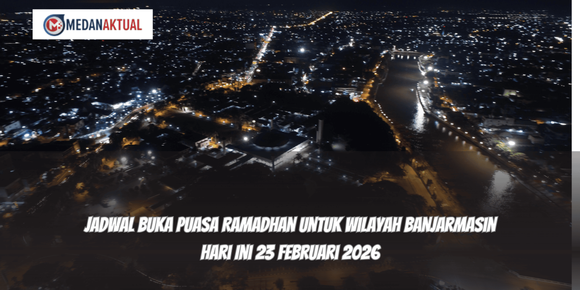 Jadwal Buka Puasa Ramadhan untuk Wilayah Banjarmasin Hari Ini 23 Februari 2026