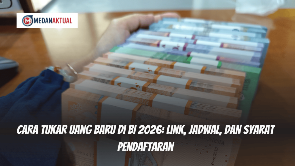 Cara Tukar Uang Baru di BI 2026: Link, Jadwal, dan Syarat Pendaftaran